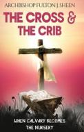 The Cross and the Crib di Fulton J Sheen edito da Bishop Sheen Today