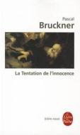 La Tentation de L'Innocence di Pascal Bruckner edito da LIVRE DE POCHE