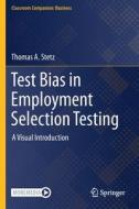 Test Bias in Employment Selection Testing di Thomas A. Stetz edito da Springer International Publishing