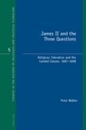 James II and the Three Questions di Peter Walker edito da Lang, Peter