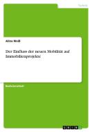 Der Einfluss der neuen Mobilität auf Immobilienprojekte di Alina Weiß edito da GRIN Verlag