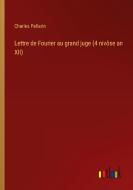 Lettre de Fourier au grand juge (4 nivôse an XII) di Charles Pellarin edito da Outlook Verlag