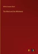 The Wind and the Whirlwind di Wilfrid Scawen Blunt edito da Outlook Verlag