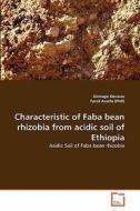 Characteristic of Faba bean rhizobia from acidic soil of Ethiopia di Girmaye Kenassa, Fassil Assefa (PhD) edito da VDM Verlag