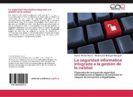 La seguridad informática integrada a la gestión de la calidad di Yamilet Mirabal Sarria, Maria Isabel Maragoto Maragoto edito da EAE