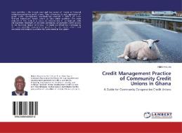 Credit Management Practice of Community Credit Unions in Ghana di Habib Haruna edito da LAP Lambert Academic Publishing
