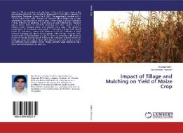 Impact of Tillage and Mulching on Yield of Maize Crop di Subhan Uddin, Muhammad Ramzan edito da LAP Lambert Academic Publishing