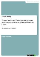 Unterschiede und Gemeinsamkeiten der Sozialen Arbeit zwischen Deutschland und China di Yaqun Zhang edito da GRIN Publishing