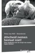 Afscheid Nemen Bestaat Niet! di Petra Van Mill - Steenbrink edito da Novum Publishing Gmbh