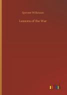 Lessons of the War di Spenser Wilkinson edito da Outlook Verlag