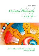 Oriental Philosophy - I am It. di Heinz Duthel edito da Books on Demand