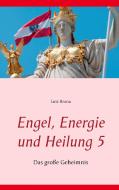Engel, Energie und Heilung 5 di Lutz Brana edito da Books on Demand