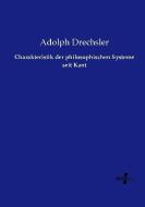 Charakteristik der philosophischen Systeme seit Kant di Adolph Drechsler edito da Vero Verlag
