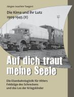 Die Kima und ihr Lutz 1909-1945 II: Auf dich traut meine Seele di Jürgen Joachim Taegert edito da Books on Demand