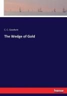 The Wedge of Gold di C. C. Goodwin edito da hansebooks