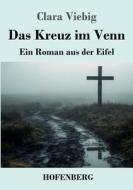Das Kreuz im Venn di Clara Viebig edito da Henricus - Edition Deutsche Klassik GmbH, Berlin