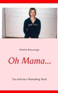 Oh Mama... di Michèle Binswanger edito da Books on Demand