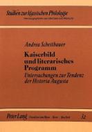 Kaiserbild und literarisches Programm di Andrea Scheithauer edito da Lang, Peter GmbH