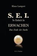 S. E. I. So einfach ist Erwachen di Klaus Lampert edito da R.G.Fischer Verlag GmbH