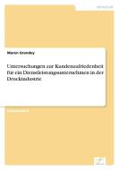 Untersuchungen zur Kundenzufriedenheit für ein Dienstleistungsunternehmen in der Druckindustrie di Maren Grondey edito da Diplom.de
