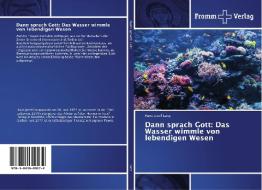 Dann sprach Gott: Das Wasser wimmle von lebendigen Wesen di Hans Josef Lang edito da Fromm Verlag
