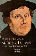 Martin Luther in zwei frühen Biografien um 1900 di Gustav Freytag, Friedrich Junge edito da Severus