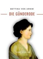 Bettina von Arnim: Die Günderode. Vollständige Neuausgabe di Bettina Von Arnim edito da LIWI Literatur- und Wissenschaftsverlag