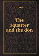 The Squatter And The Don di C Loyal edito da Book On Demand Ltd.