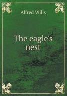 The Eagle's Nest di Alfred Wills edito da Book On Demand Ltd.