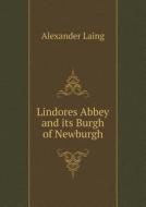 Lindores Abbey And Its Burgh Of Newburgh di Alexander Laing edito da Book On Demand Ltd.