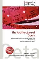 The Architecture of Doom di Lambert M. Surhone, Miriam T. Timpledon, Susan F. Marseken edito da Betascript Publishing
