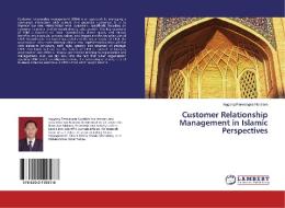 Customer Relationship Management in Islamic Perspectives di Inggang Perwangsa Nuralam edito da LAP Lambert Academic Publishing
