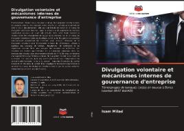 Divulgation Volontaire Et Mecanismes Internes De Gouvernance D'entreprise di Milad Isam Milad edito da KS OmniScriptum Publishing