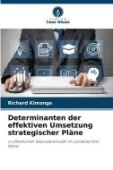 Determinanten der effektiven Umsetzung strategischer Pläne di Richard Kimonge edito da Verlag Unser Wissen