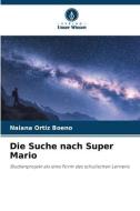 Die Suche nach Super Mario di Naiana Ortiz Boeno edito da Verlag Unser Wissen
