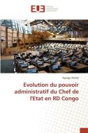 Evolution du pouvoir administratif du Chef de l'Etat en RD Congo di Kyungu Shimbi edito da Éditions universitaires européennes