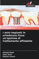 I mini-impianti in ortodonzia fissa: un'opzione di trattamento affidabile di Zeineb Riahi, Sami Amri, Mounir Cherif edito da Edizioni Sapienza