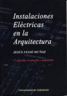 Instalaciones eléctricas en la arquitectura di Jesús Feijó Muñoz edito da Ediciones Universidad de Valladolid