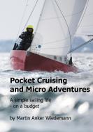 Pocket Cruising and Micro Adventures di Martin Anker Wiedemann edito da Books on Demand
