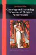 Cosmology and Eschatology in Jewish and Christian Apocalypticism di Yarbro Collins edito da BRILL ACADEMIC PUB