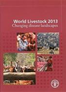 World Livestock 2013 di Food and Agriculture Organization edito da Food and Agriculture Organization of the United Nations - FA