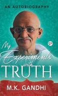 My Experiments with Truth di Mahatma Gandhi edito da General Press