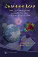 Quantum Leap: From Dirac And Feynman, Across The Universe, To Human Body And Mind di Ivancevic Vladimir G edito da World Scientific