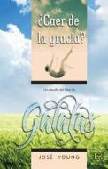 Galatas: Caer de La Gracia? di Jose Young edito da Ediciones Crecimiento Cristiano