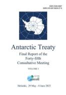 Final Report of the Forty-fifth Antarctic Treaty Consultative Meeting. Volume I di Antarctic Treaty Consultative Meeting edito da LECTURA COLABORATIVA