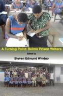 A Turning Point: Buimo Prison Writers edito da University of Papua New Guinea Press