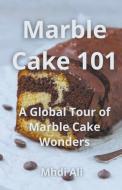 Marble Cake 101 di Mhdi Ali edito da Mhdi Ali