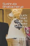 Quick Start Guide To Affiliate Marketing Quick Start Guide To Affiliate Marketing