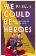 We Could Be Heroes di PJ Ellis edito da HarperCollins Publishers