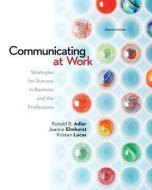Communicating at Work: Strategies for Success in a Business and the Professions di Ronald B. Adler, Jeanne Marquardt Elmhorst, Kristen Lucas edito da McGraw-Hill Humanities/Social Sciences/Langua